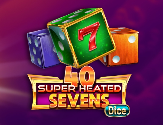 40 Super Heated Sevens – Dice